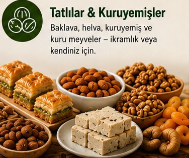 Tatlılar & Kuruyemişler – Baklava, helva, kuruyemiş ve kuru meyveler – ikramlık veya kendiniz için.